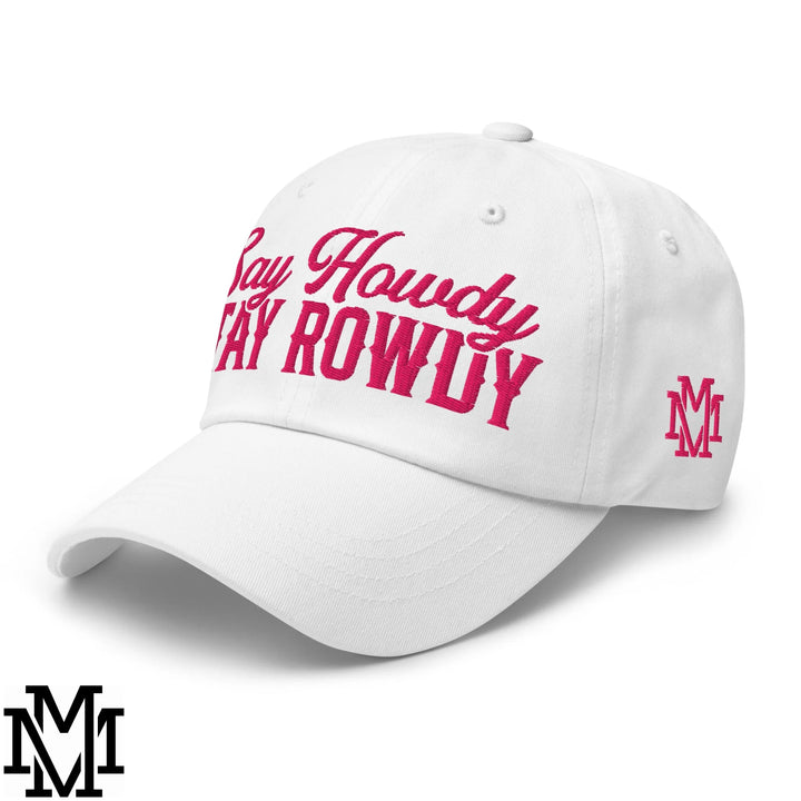 Say Howdy Stay Rowdy Embroidered Unstructured Dad Hat - White