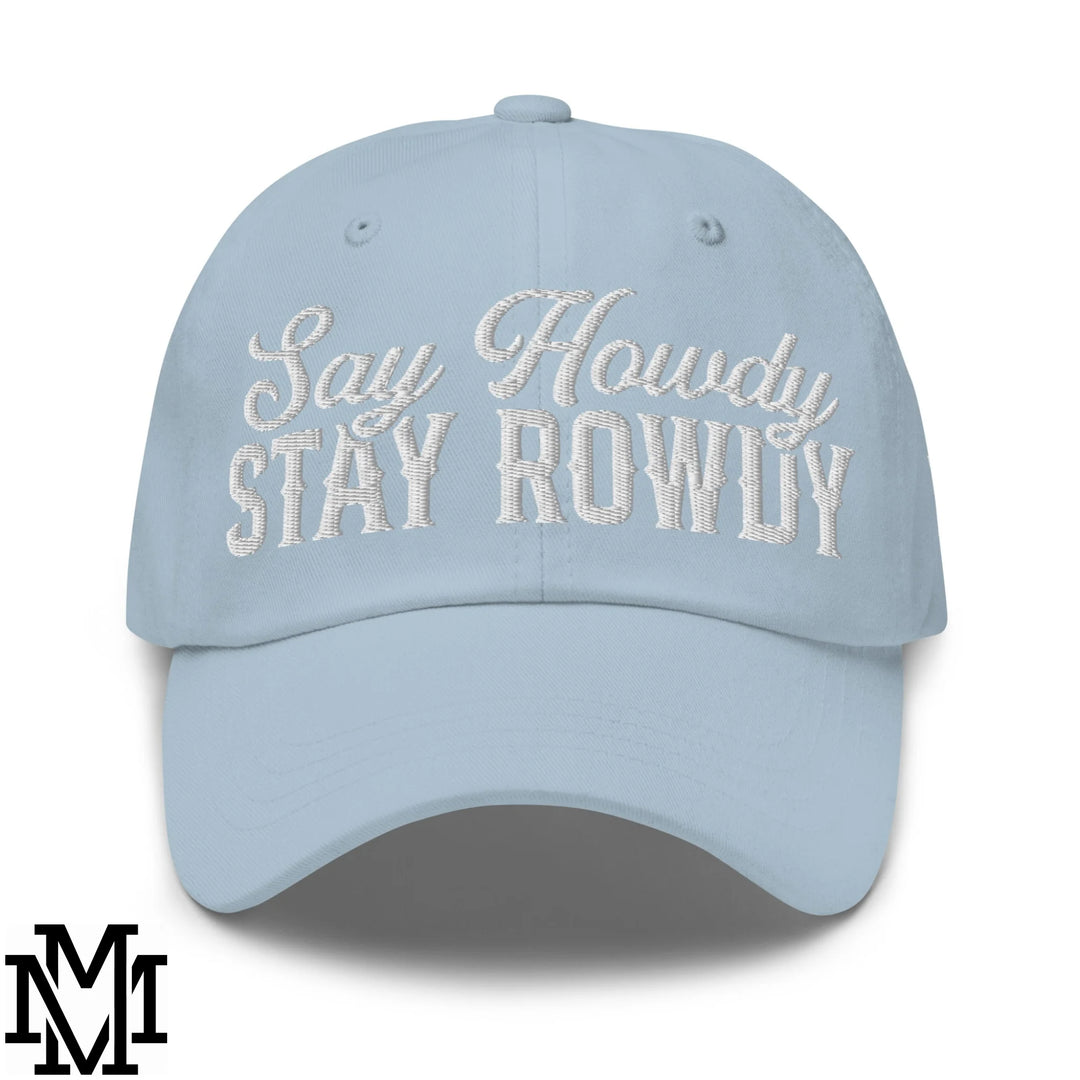 Say Howdy Stay Rowdy Embroidered Unstructured Dad Hat - Light Blue