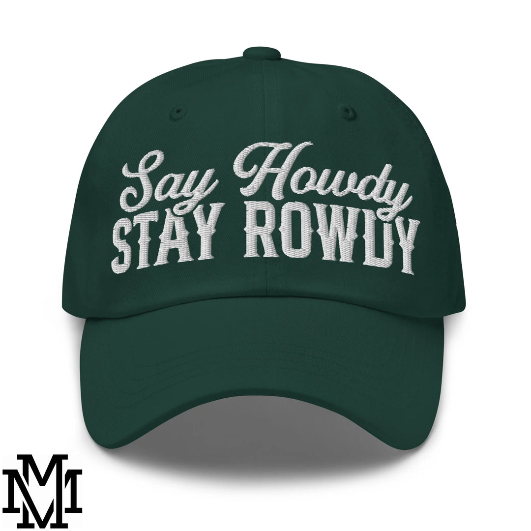 Say Howdy Stay Rowdy Embroidered Unstructured Dad Hat - Spruce