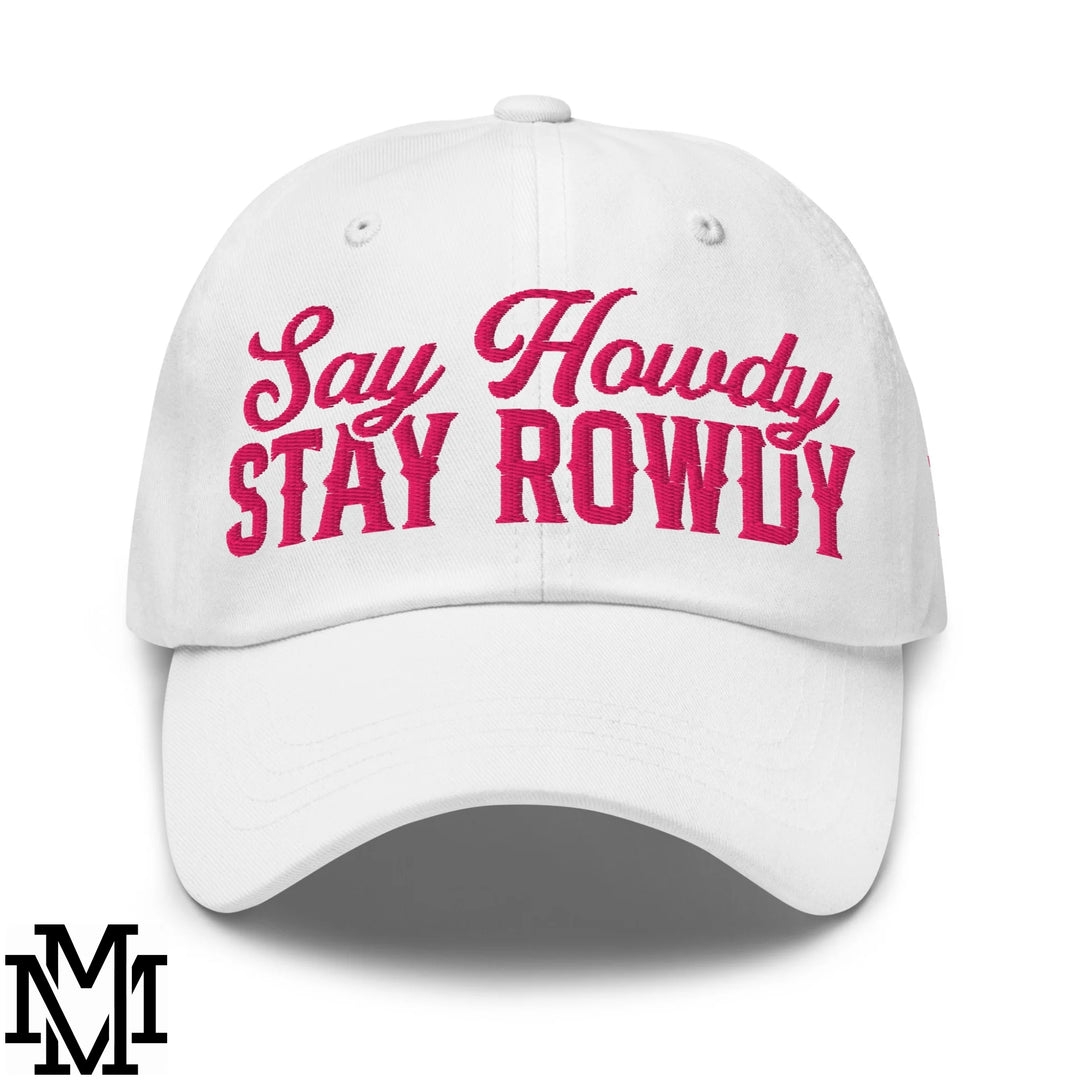 Say Howdy Stay Rowdy Embroidered Unstructured Dad Hat - White