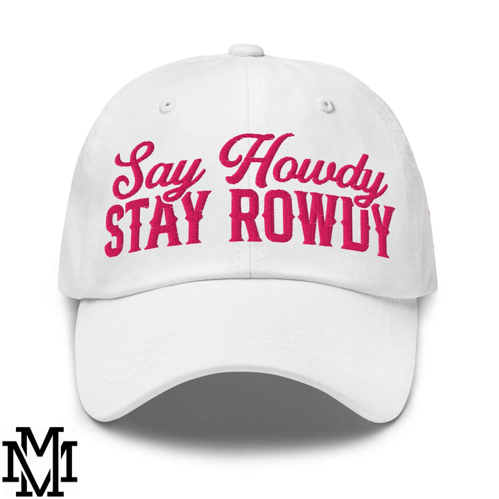 Say Howdy Stay Rowdy Embroidered Unstructured Dad Hat - White