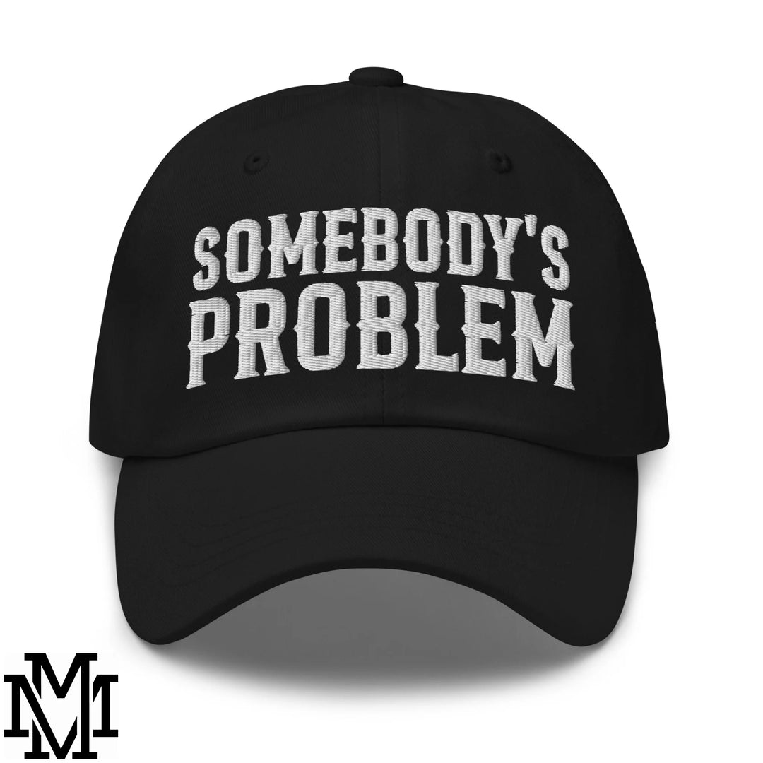 Somebody's Problem Embroidered Unstructured Dad Hat - Black