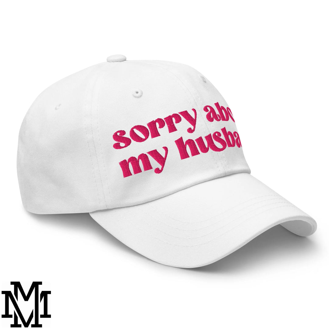 Sorry About My Husband Embroidered Unstructured Dad Hat - White