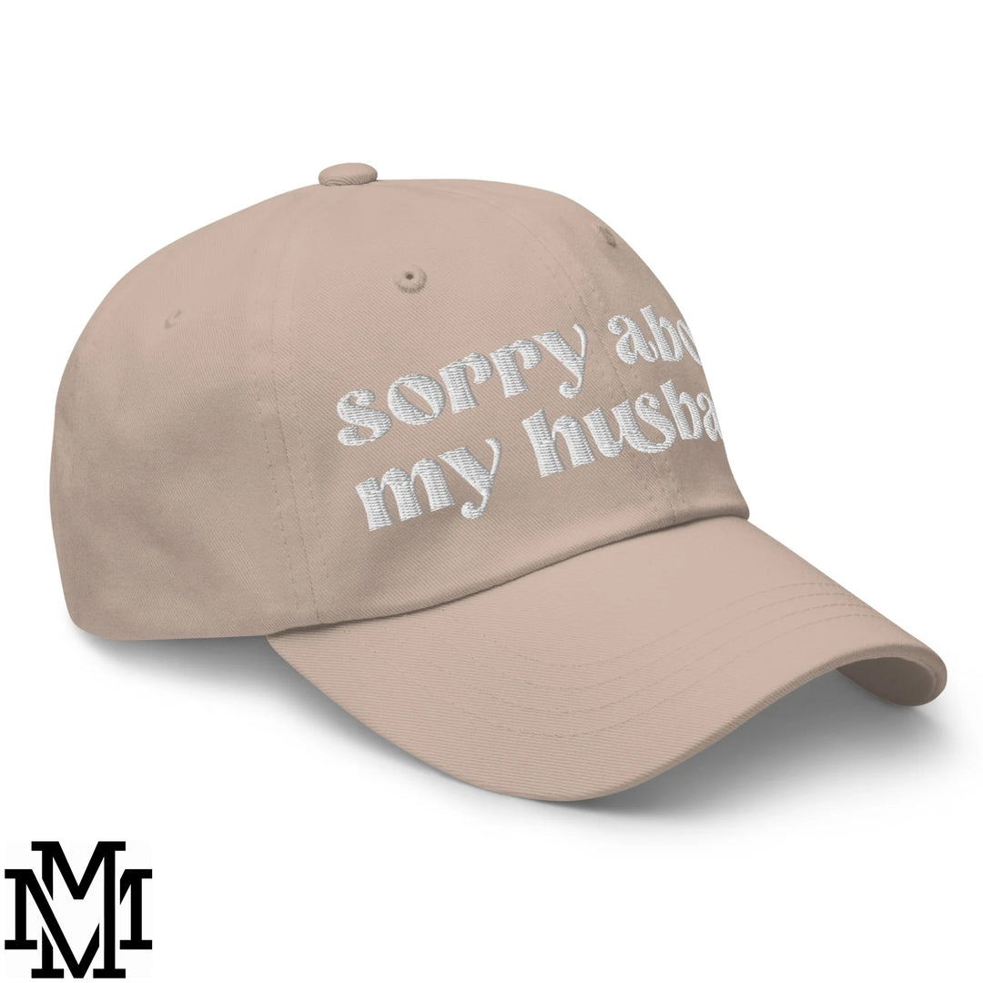 Sorry About My Husband Embroidered Unstructured Dad Hat - Stone