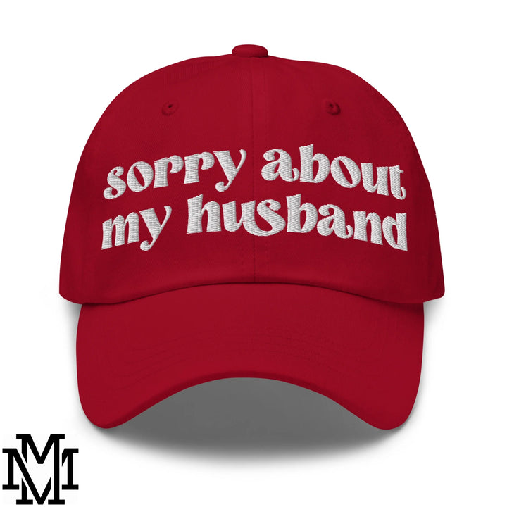 Sorry About My Husband Embroidered Unstructured Dad Hat - Cranberry