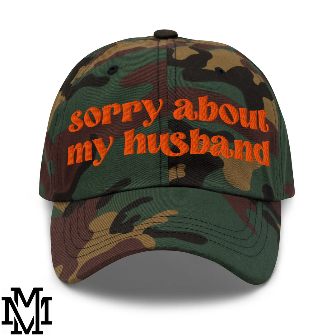 Sorry About My Husband Embroidered Unstructured Dad Hat - Green Camo