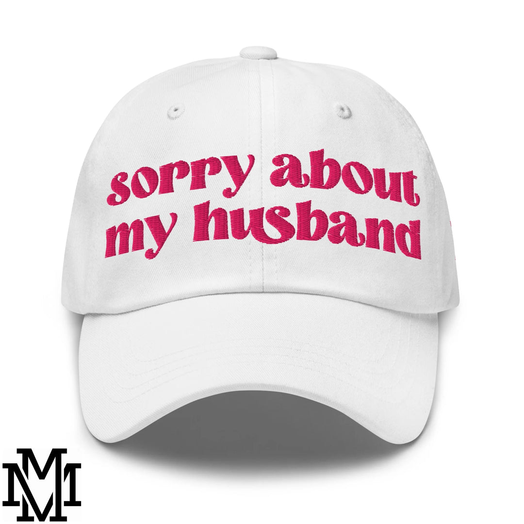Sorry About My Husband Embroidered Unstructured Dad Hat - White