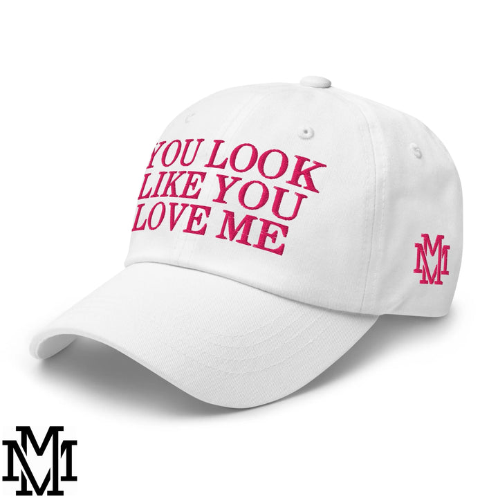 You Look Like You Love Me Embroidered Unstructured Dad Hat - White