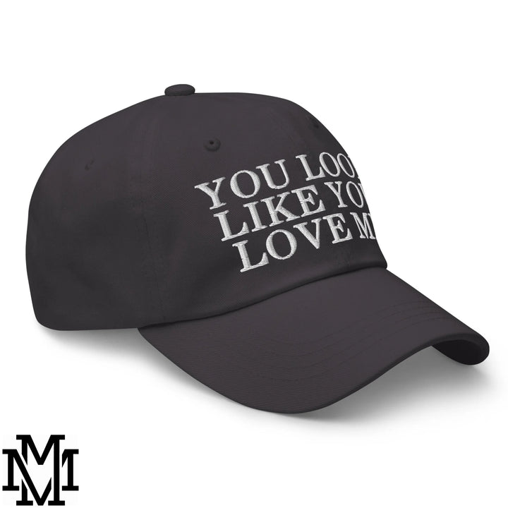 You Look Like You Love Me Embroidered Unstructured Dad Hat - Dark Grey