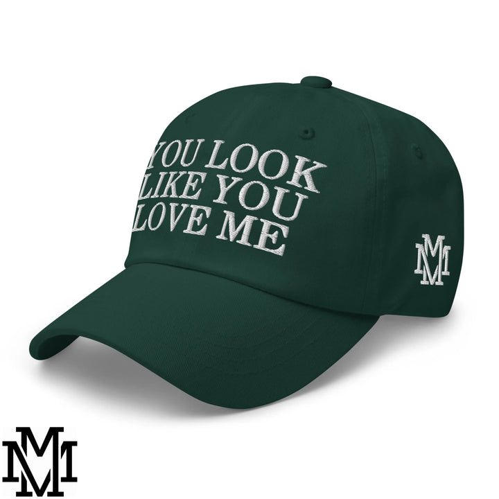 You Look Like You Love Me Embroidered Unstructured Dad Hat - Spruce