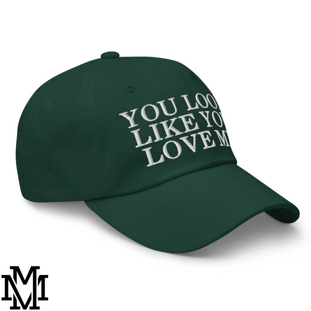 You Look Like You Love Me Embroidered Unstructured Dad Hat - Spruce