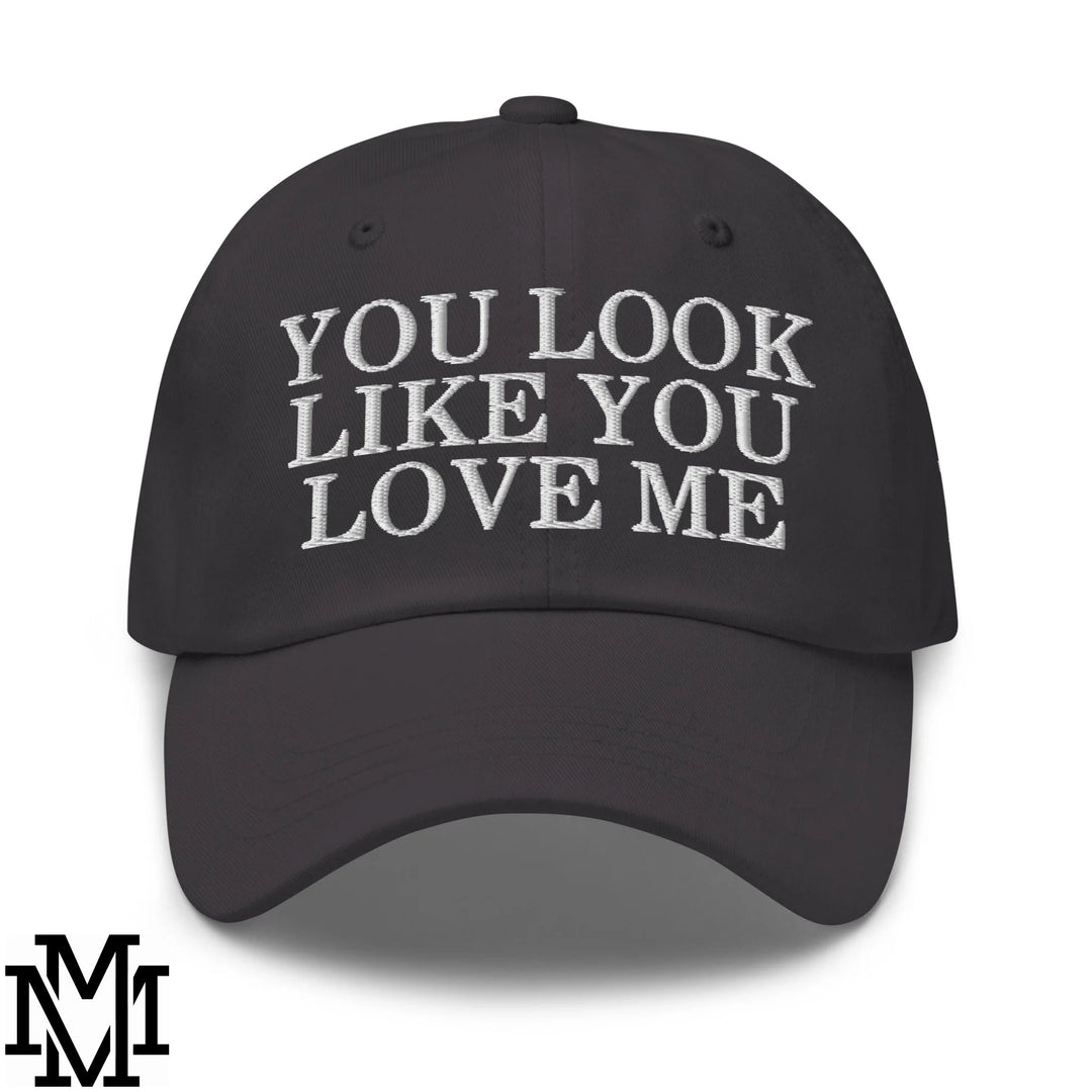 You Look Like You Love Me Embroidered Unstructured Dad Hat - Dark Grey
