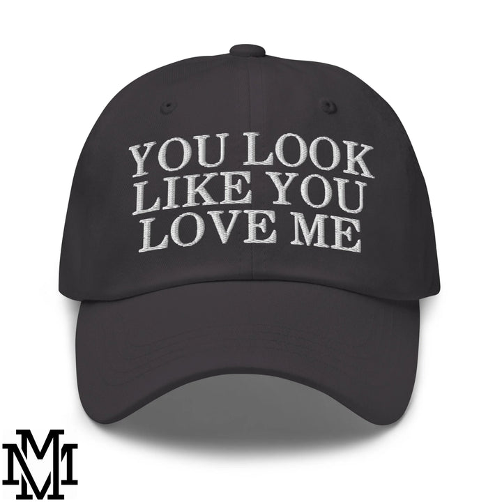 You Look Like You Love Me Embroidered Unstructured Dad Hat - Dark Grey