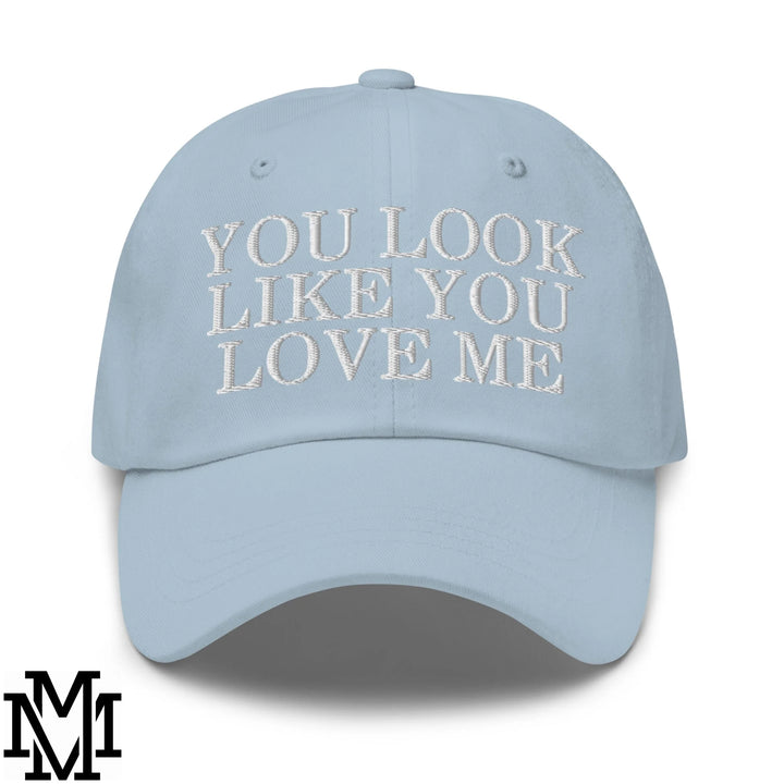 You Look Like You Love Me Embroidered Unstructured Dad Hat - Light Blue